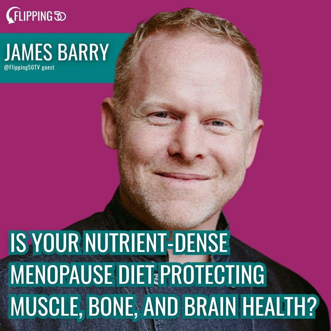 Is Your Menopause Diet Truly Supporting Muscle, Bone, and Brain Health? with The Flipping 50 Show