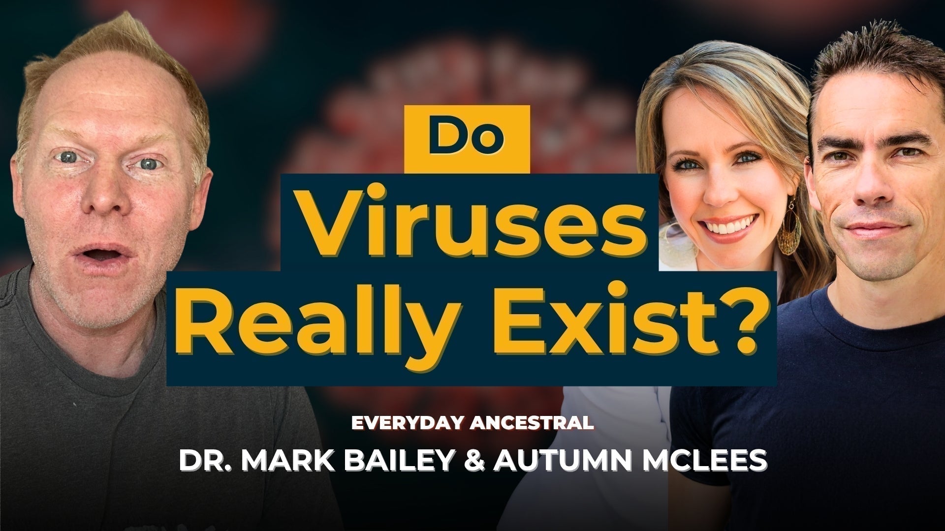 Do Viruses Exist? Dr. Mark Bailey & Autumn McLees Challenge Modern Medicine's Biggest Assumptions