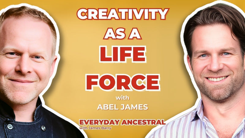 Creativity as a Life Force: The Intersection of Music, Movement, and True Health with Abel James